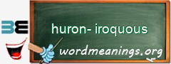 WordMeaning blackboard for huron-iroquous